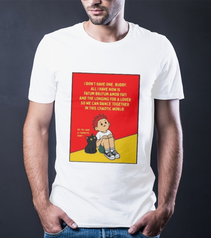 Fatum Brutum Amor Fati Chaotic World Cigarette Punk Dance Longing T-Shirt