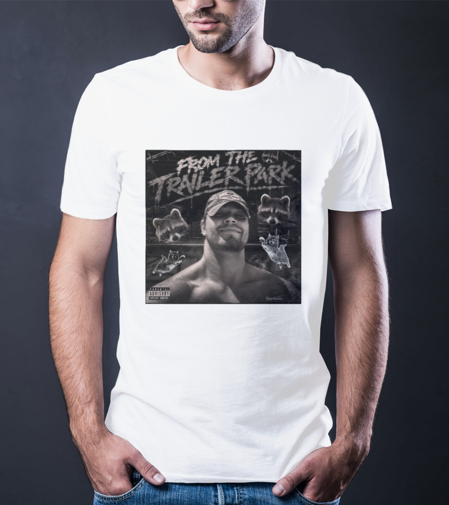 From The Trailer Park Slaybazza Parental Advisory Explicit Content Rugged T-Shirt