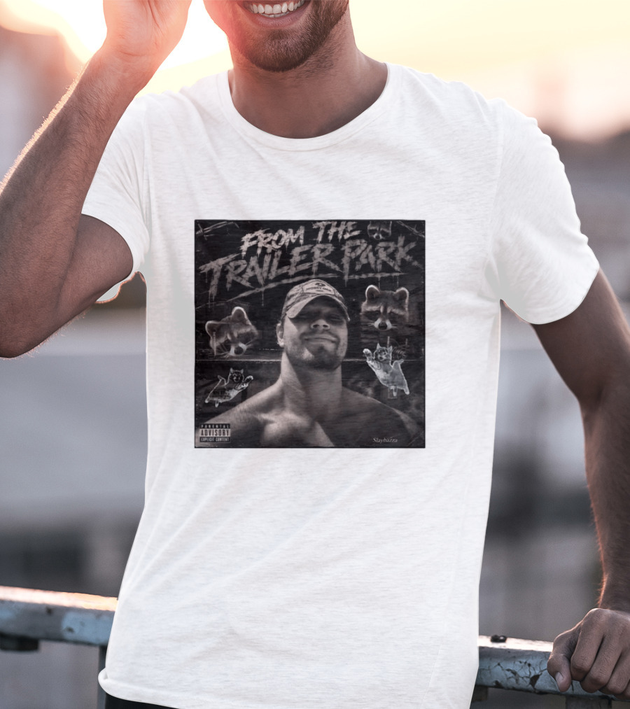 From The Trailer Park Slaybazza Parental Advisory Explicit Content Rugged T-Shirt