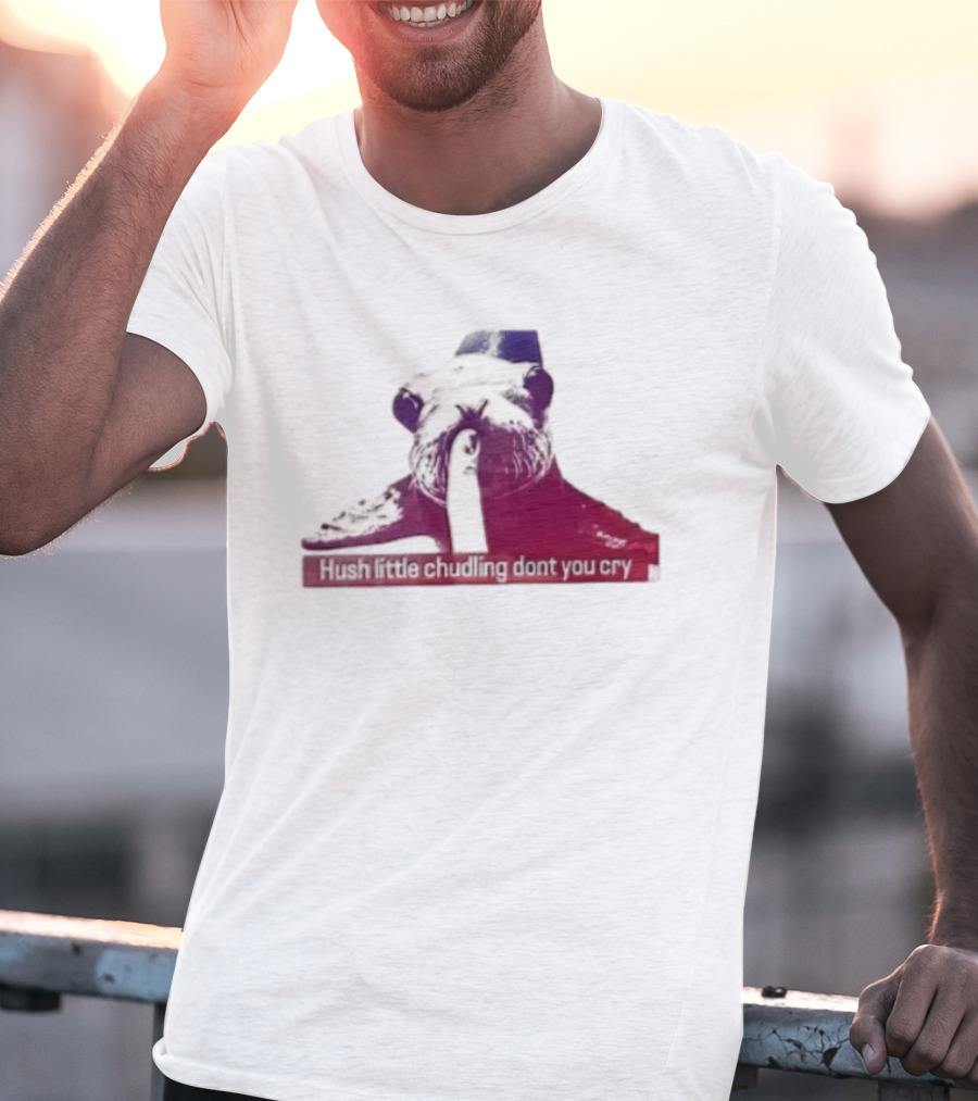 Hush Little Chudling Dont You Cry Seal Finger Shush T-Shirt