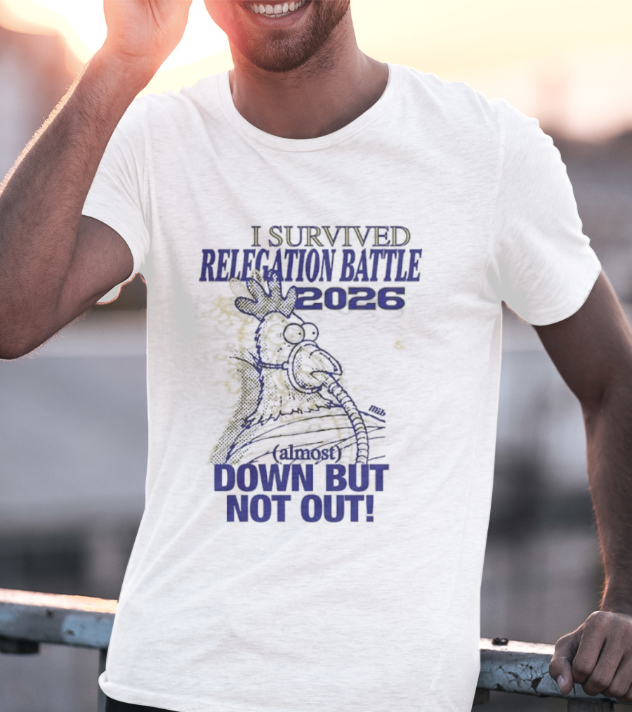 I Survived Relegation Battle 2026 Down But Not Out Rooster Champion T-Shirt