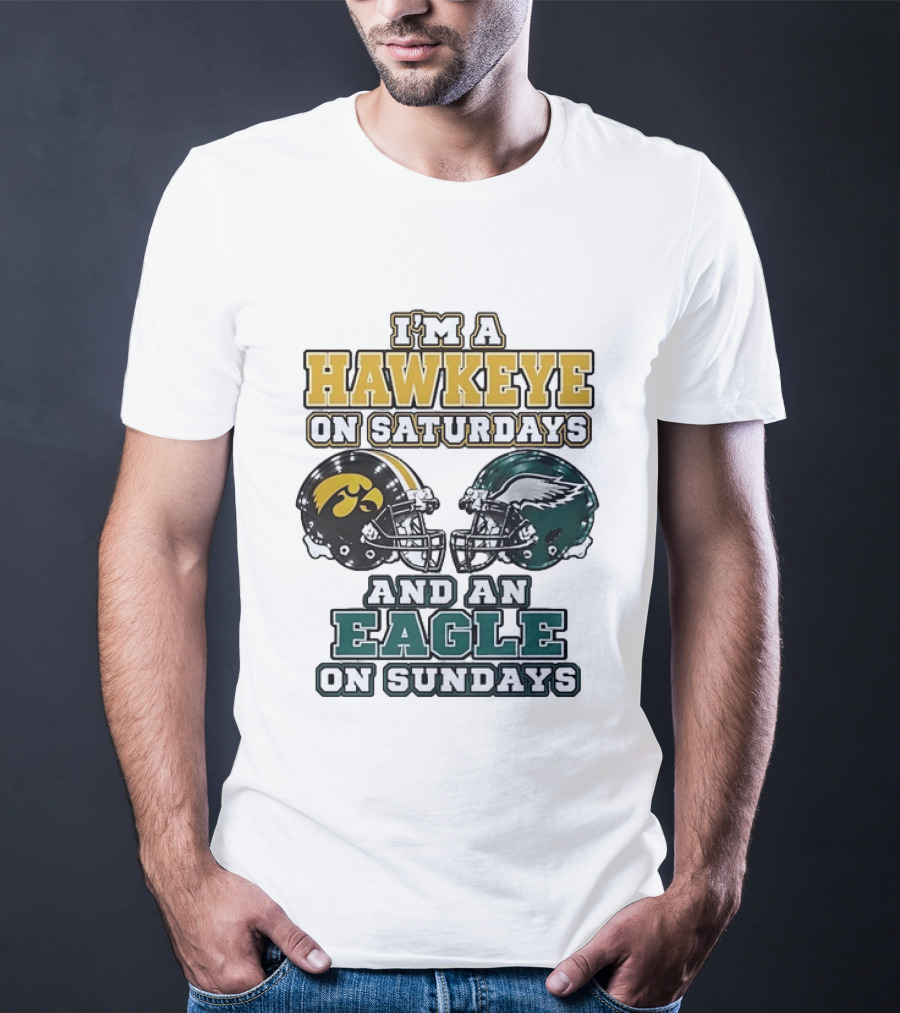 I'm A Hawkeye On Saturdays And An Eagle On Sundays Football Helmets T-Shirt