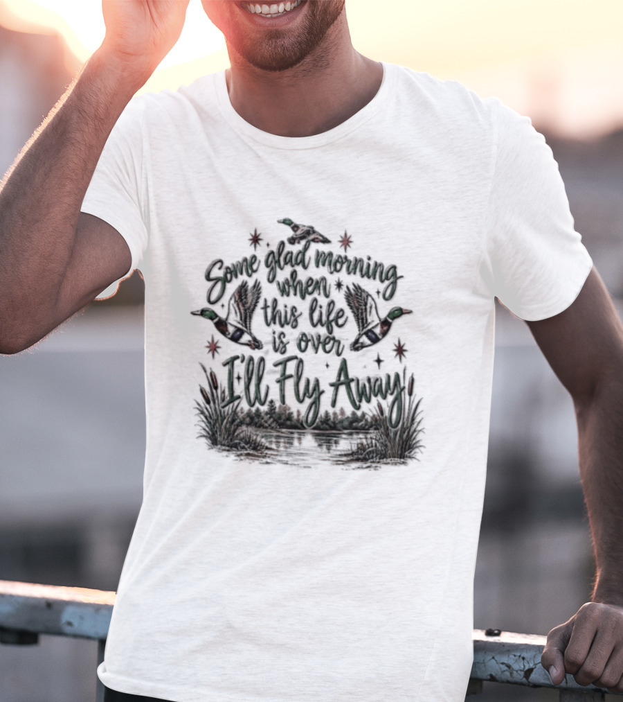 Mallard Duck Some Glad Morning When This Life Is Over I'll Fly Away T-Shirt