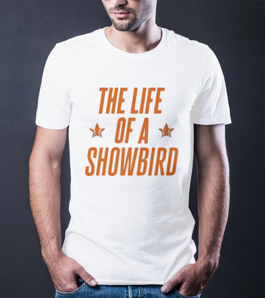 The Life Of A Showbird Stars T-Shirt