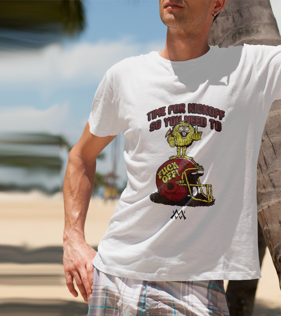 Time For Kickoff You Need To Fuck Off Angry Character On Football Helmet T-Shirt