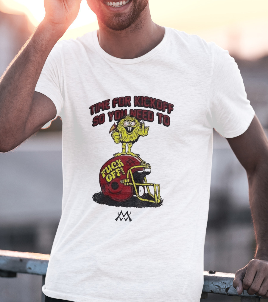 Time For Kickoff You Need To Fuck Off Angry Character On Football Helmet T-Shirt