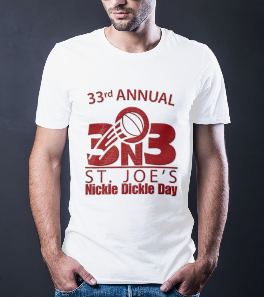 33rd Annual St Joe's Nickle Dickle Day 3on3 Basketball Tournament T-Shirt