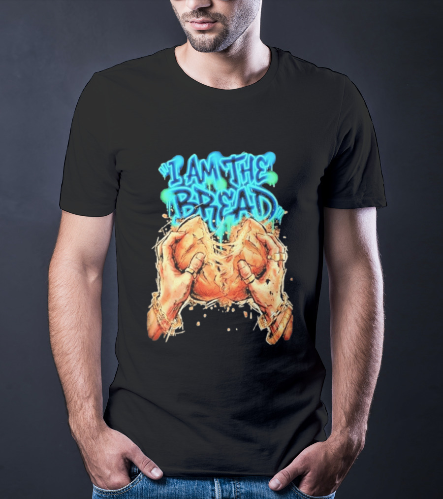I Am The Bread Graffiti Street Art Style Featuring Hands Breaking Bread T-Shirt