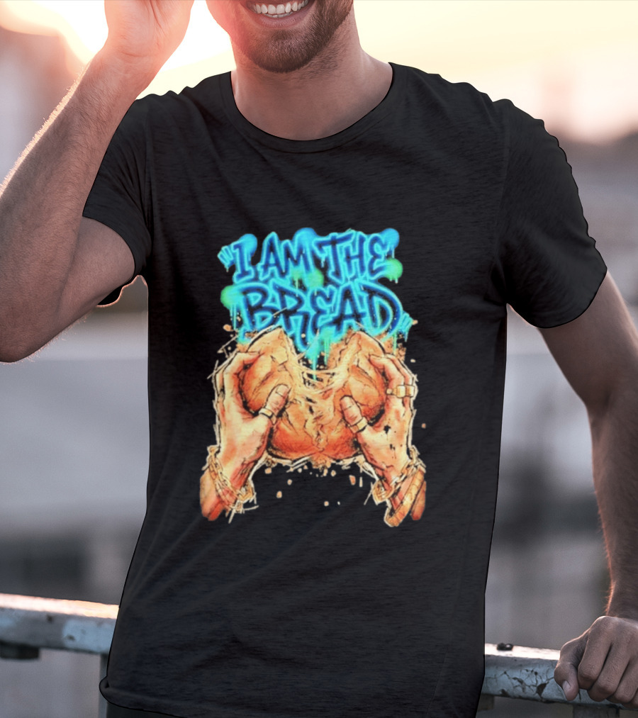 I Am The Bread Graffiti Street Art Style Featuring Hands Breaking Bread T-Shirt