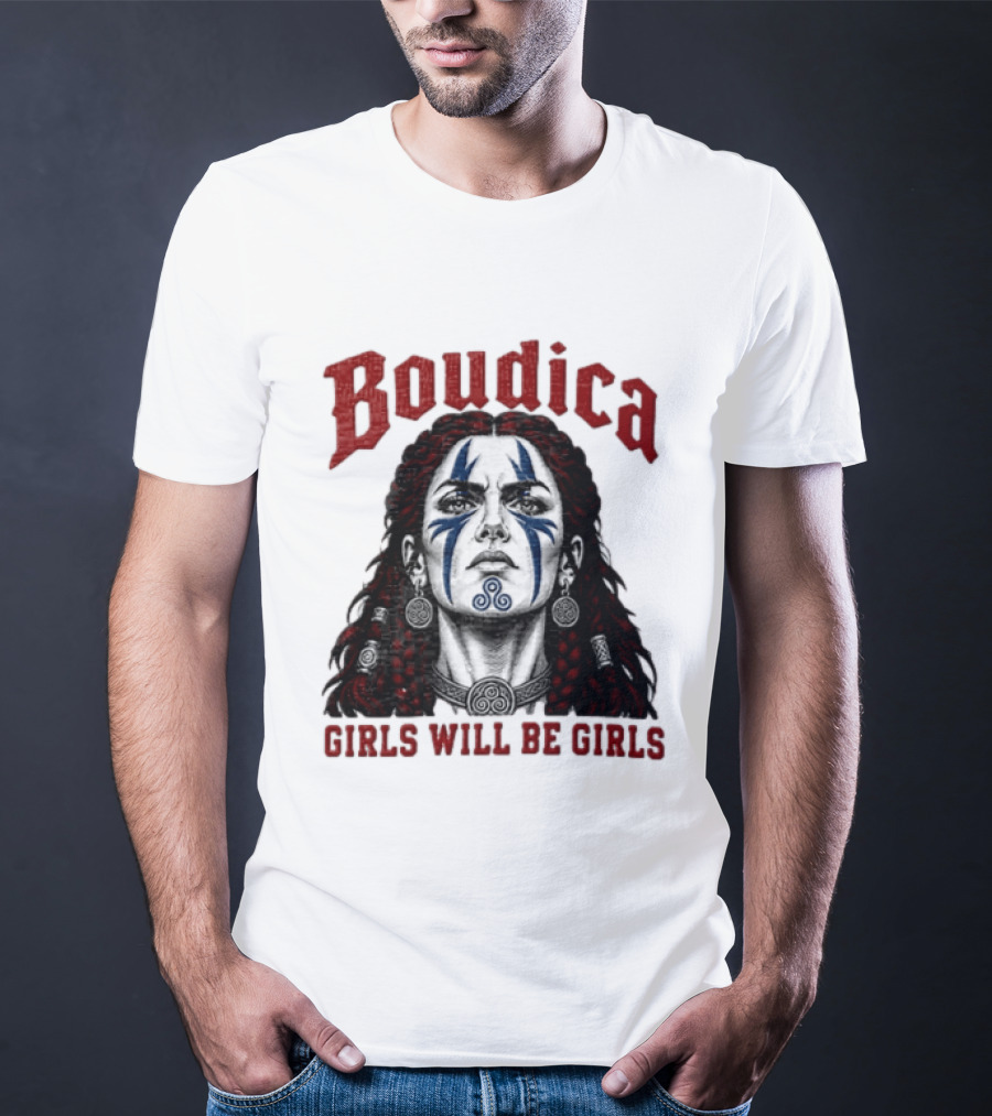 Boudica Girls Will Be Girls Queen Of The Iceni Tribe Celtic Warrior Blue Face Markings T-Shirt