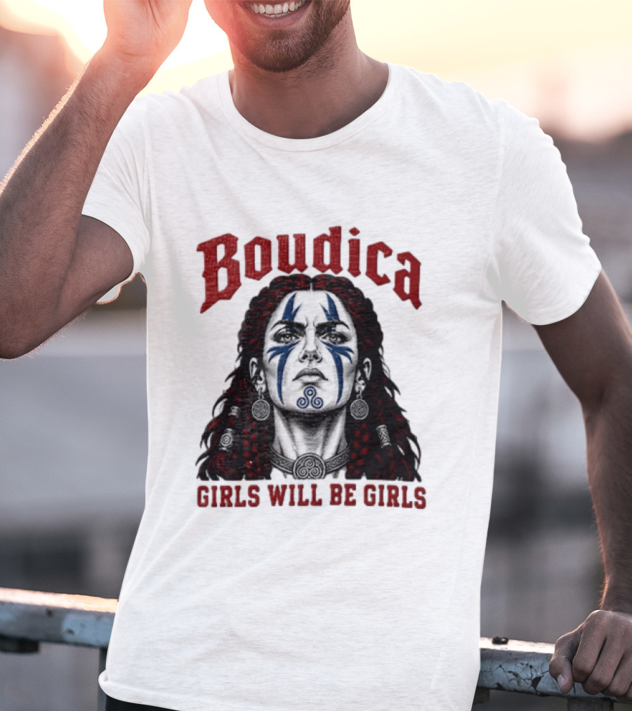 Boudica Girls Will Be Girls Queen Of The Iceni Tribe Celtic Warrior Blue Face Markings T-Shirt