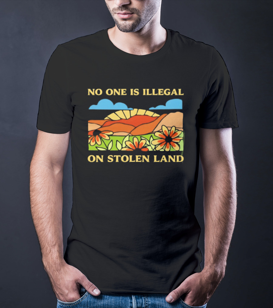 No One Is Illegal On Stolen Land Floral Mountain Landscape T-Shirt