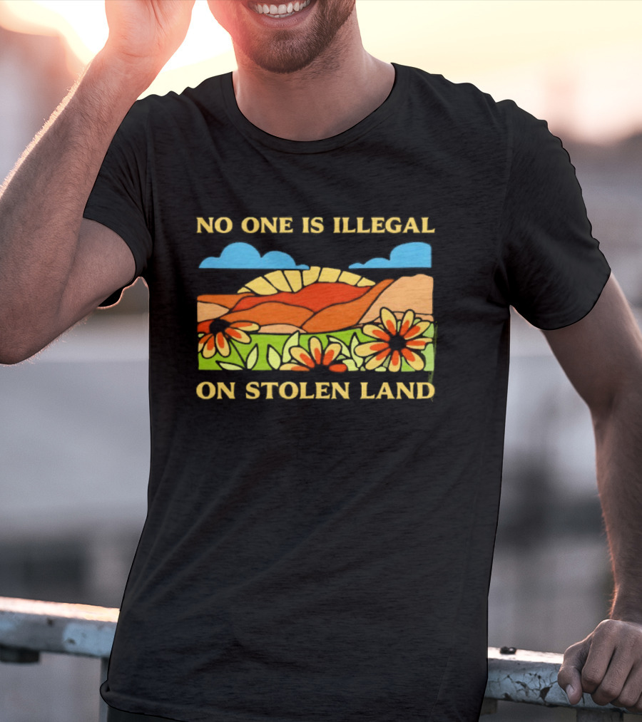 No One Is Illegal On Stolen Land Floral Mountain Landscape T-Shirt
