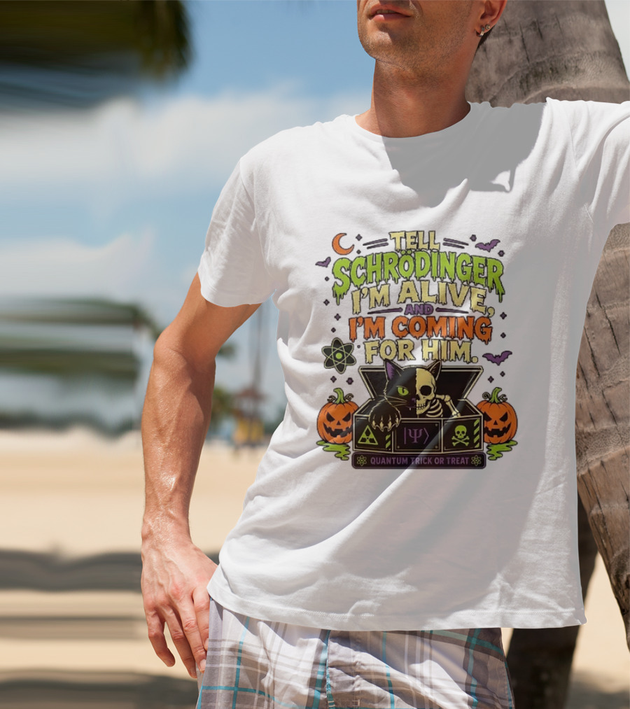 Tell Schrödinger I'm Alive And I'm Coming For Him Quantum Trick Or Treat Halloween Cat In Box With Pumpkins T-Shirt