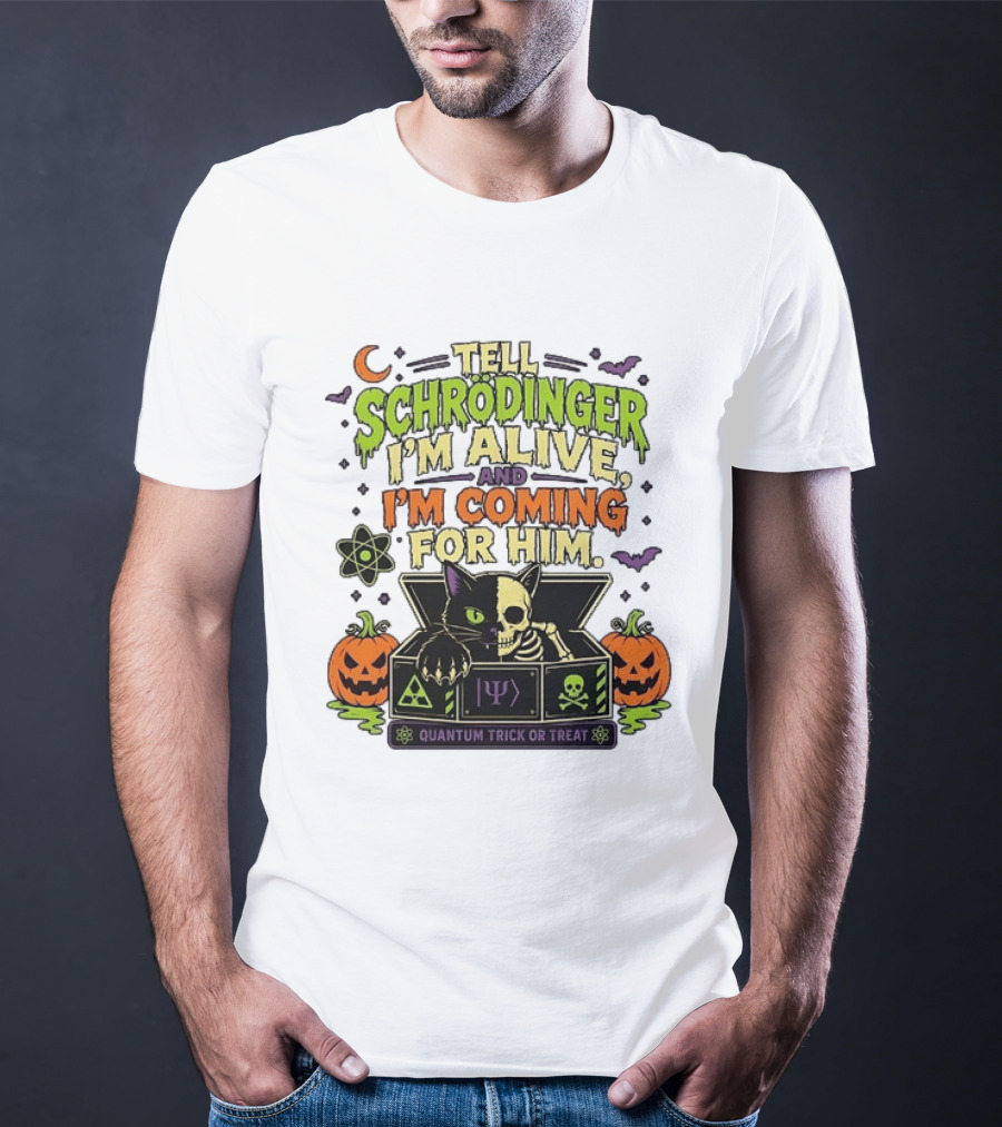 Tell Schrödinger I'm Alive And I'm Coming For Him Quantum Trick Or Treat Halloween Cat In Box With Pumpkins T-Shirt