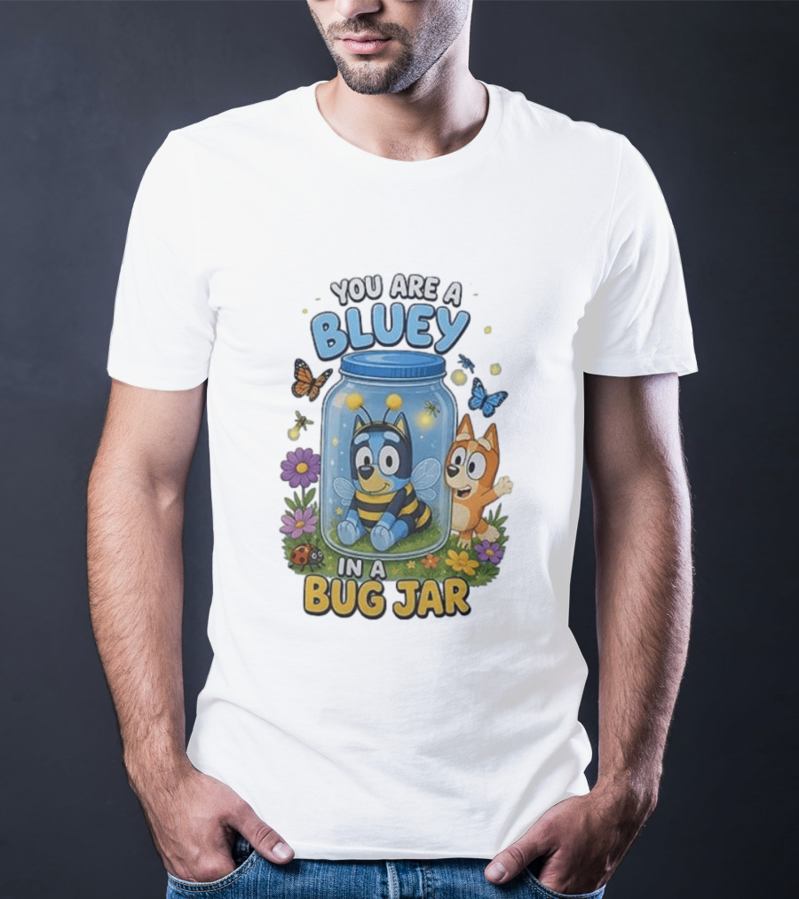 You Are A Bluey In A Bug Jar Butterfly Ladybug Flowers T-Shirt