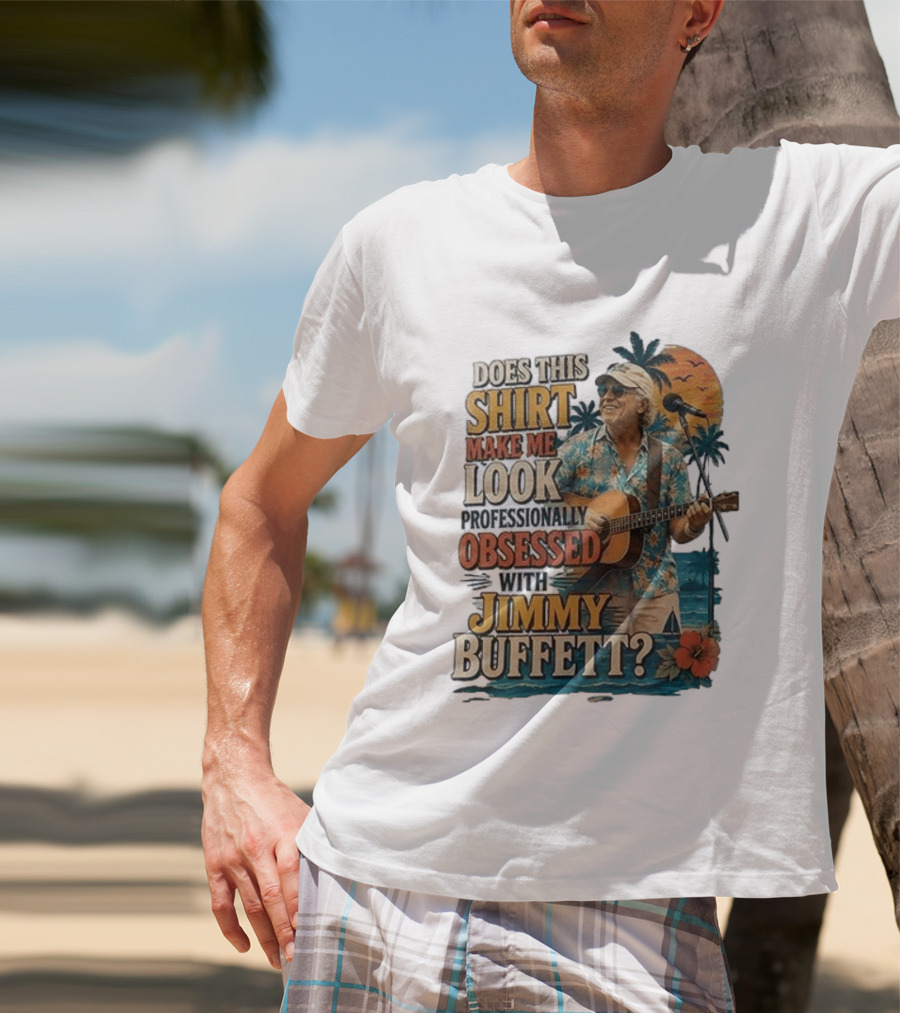 Jimmy Buffett Professionally Obsessed Tropical Vibes Musician T-Shirt