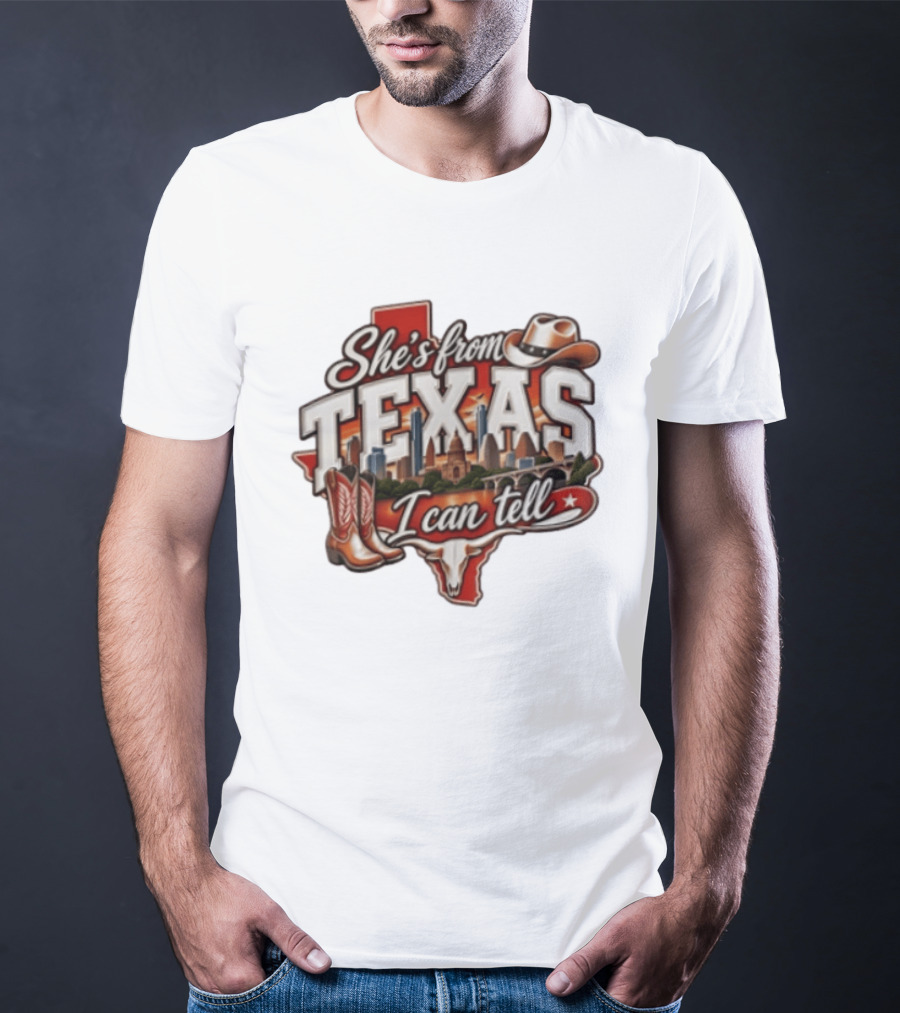 She's From Texas I Can Tell Cowboy Boots Hat Longhorn State Skyline T-Shirt