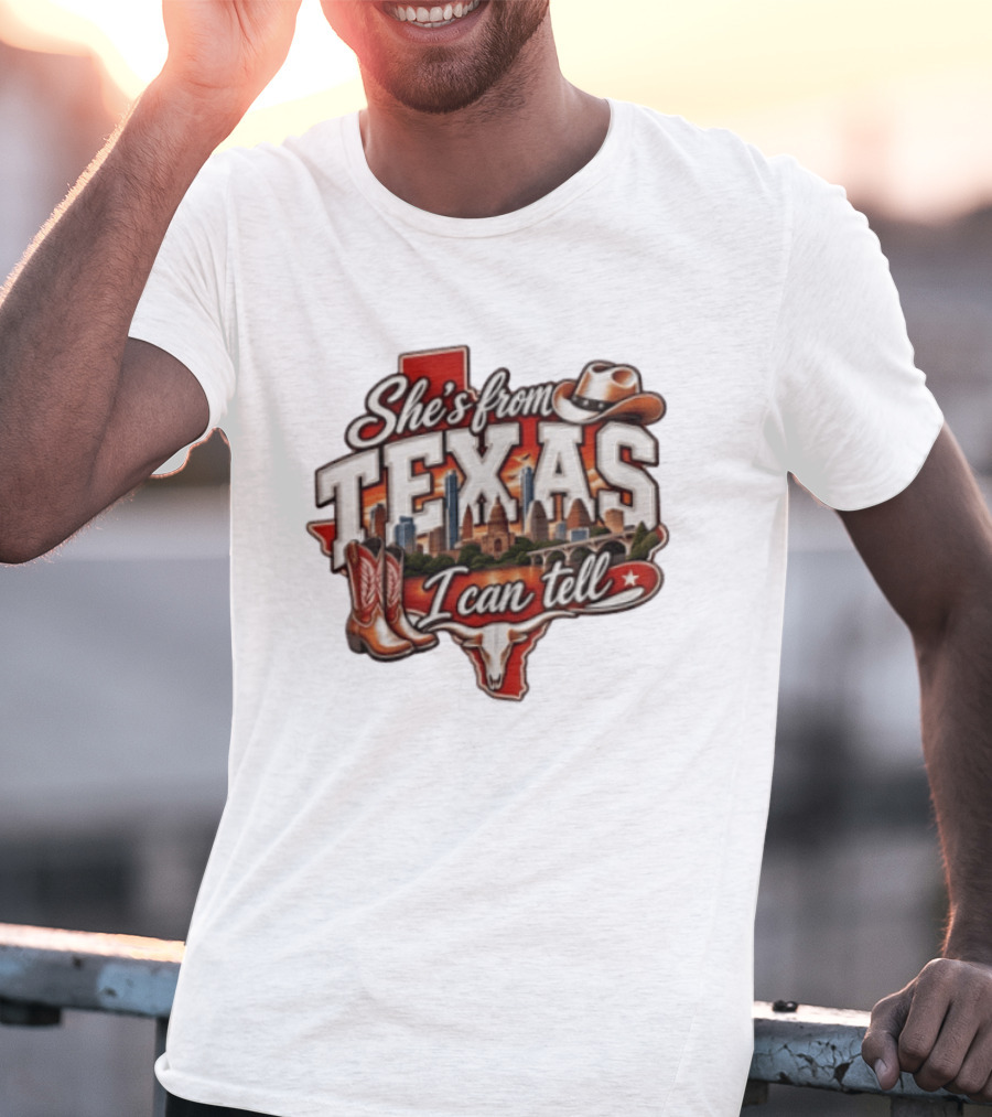 She's From Texas I Can Tell Cowboy Boots Hat Longhorn State Skyline T-Shirt