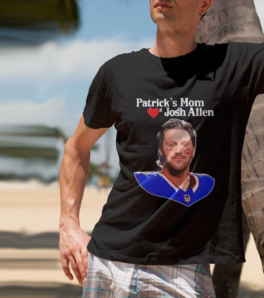 Patrick's Mom Loves Josh Allen FuKC Sports Rivalry T-Shirt
