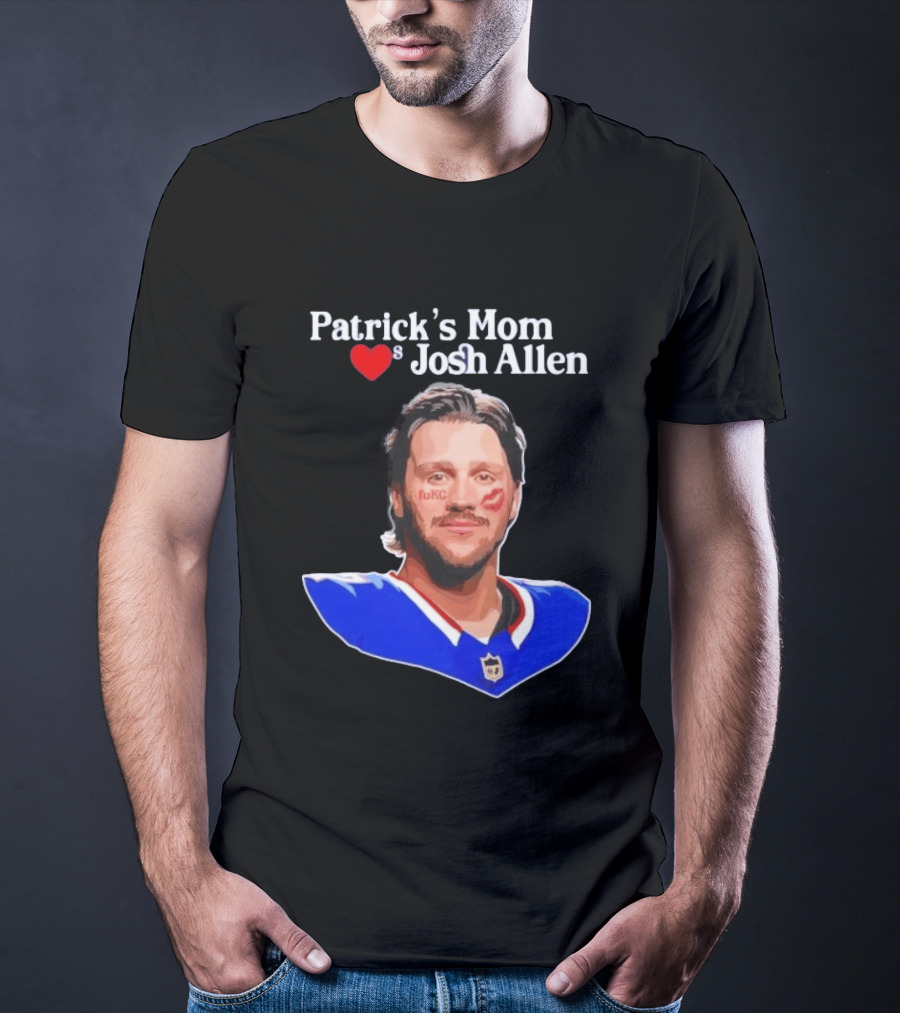 Patrick's Mom Loves Josh Allen FuKC Sports Rivalry T-Shirt
