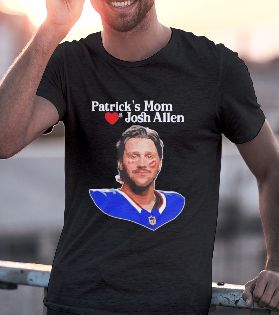 Patrick's Mom Loves Josh Allen FuKC Sports Rivalry T-Shirt