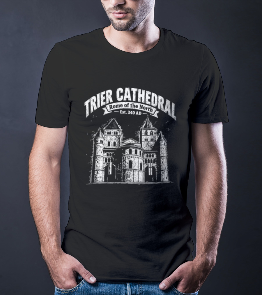 Trier Cathedral Rome Of The North Est 340 AD Germany Architectural Landmark T-Shirt