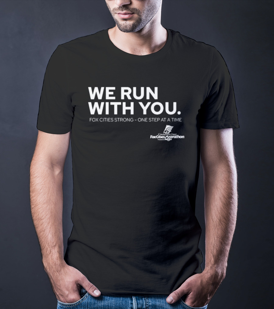 We Run With You Fox Cities Strong One Step At A Time T-Shirt