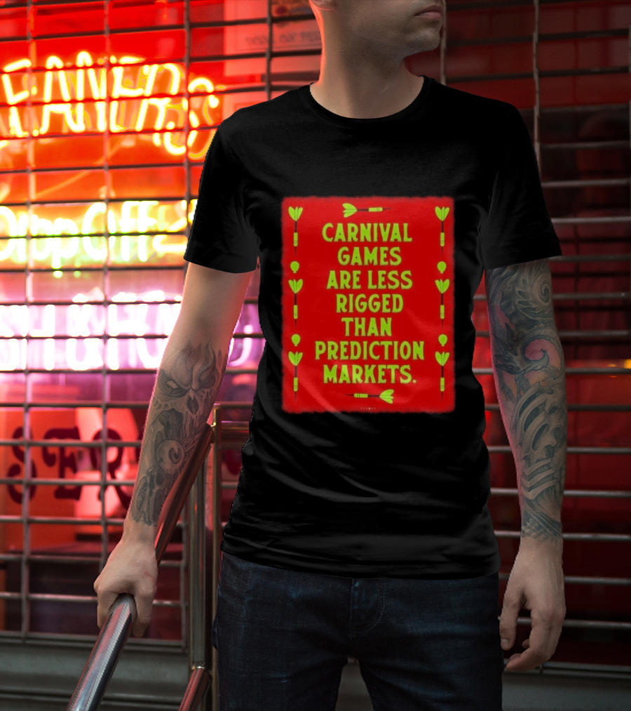 Carnival Games Are Less Rigged Than Prediction Markets Red And Green Dart T-Shirt