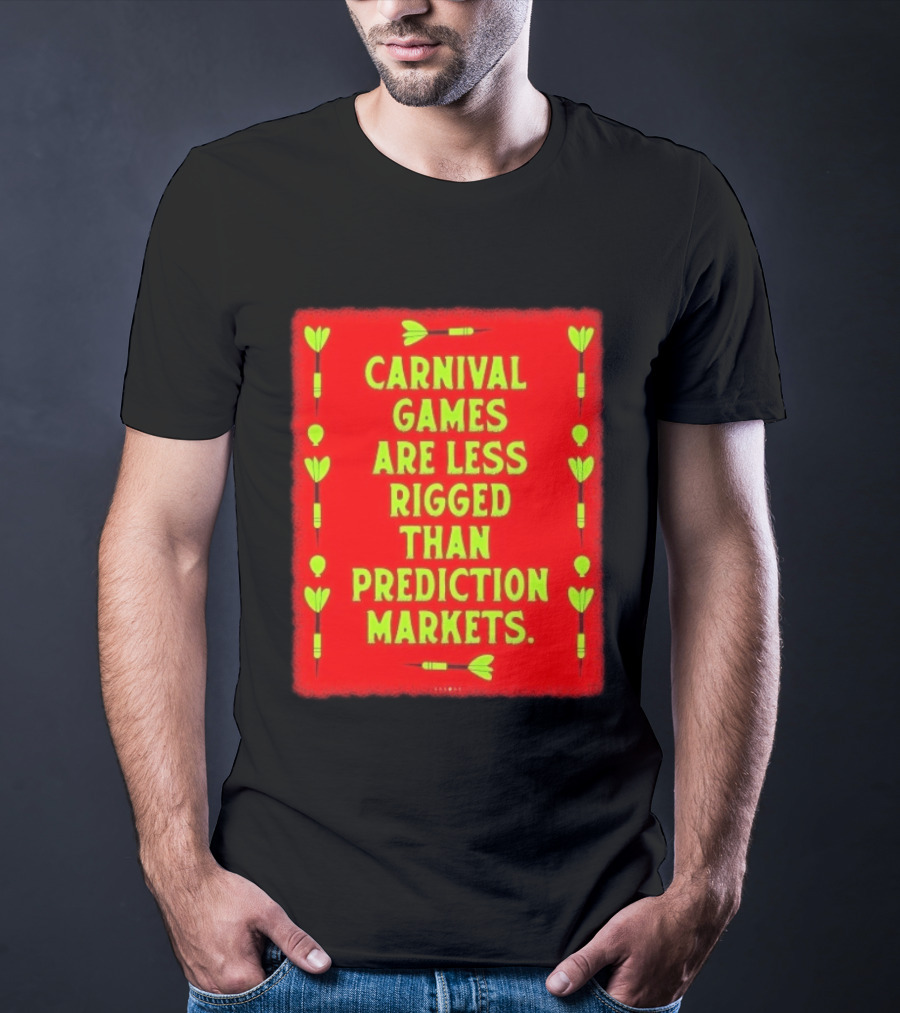 Carnival Games Are Less Rigged Than Prediction Markets Red And Green Dart T-Shirt