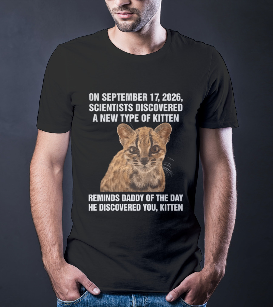 On September 17 2026 Scientists Discovered Oncilla Wild Cat New Kitten T-Shirt