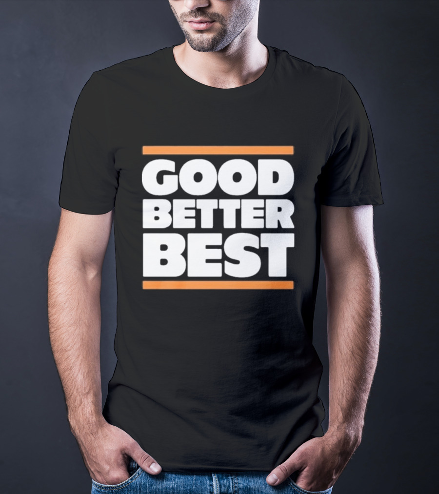 Good Better Best Chicago Football T-Shirt