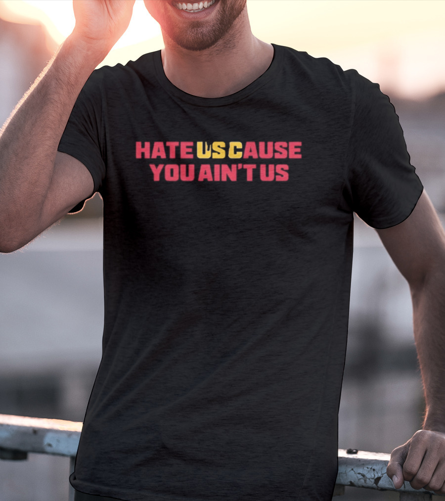 Hate USC Cause You Ain't Us University Of Southern California T-Shirt