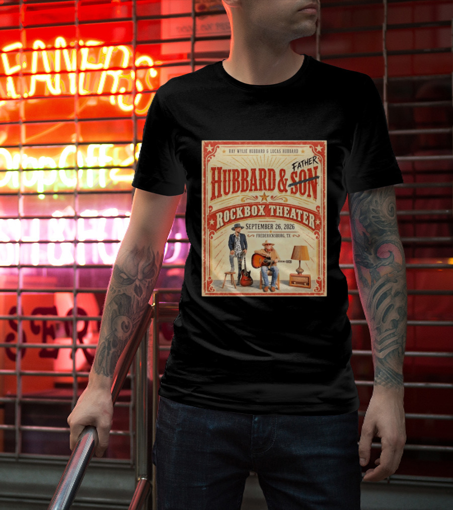 Ray Wylie Hubbard And Lucas Hubbard Live At Rockbox Theater Fredericksburg TX September 26 2026 T-Shirt