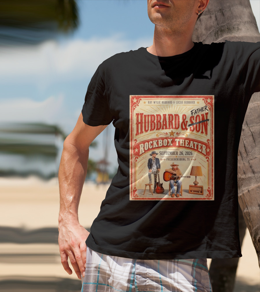 Ray Wylie Hubbard And Lucas Hubbard Live At Rockbox Theater Fredericksburg TX September 26 2026 T-Shirt