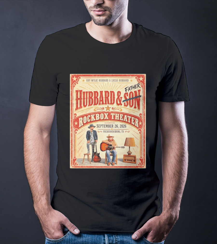 Ray Wylie Hubbard And Lucas Hubbard Live At Rockbox Theater Fredericksburg TX September 26 2026 T-Shirt