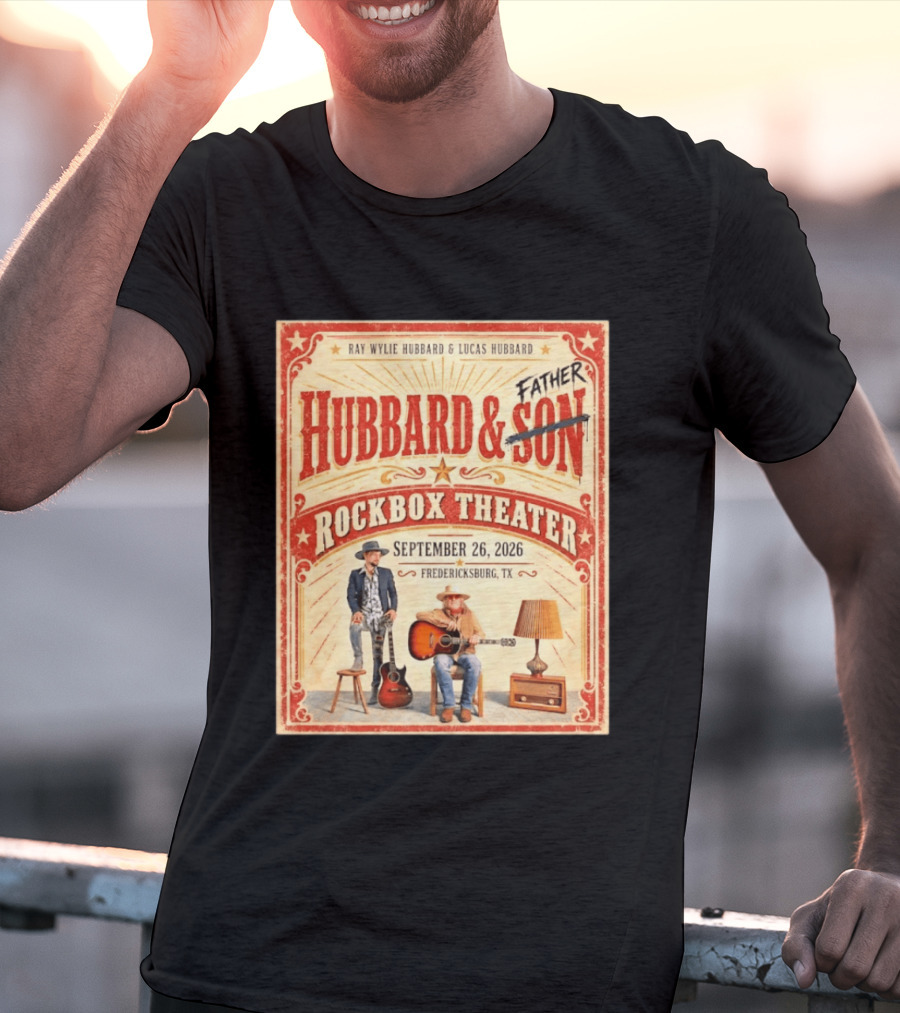 Ray Wylie Hubbard And Lucas Hubbard Live At Rockbox Theater Fredericksburg TX September 26 2026 T-Shirt