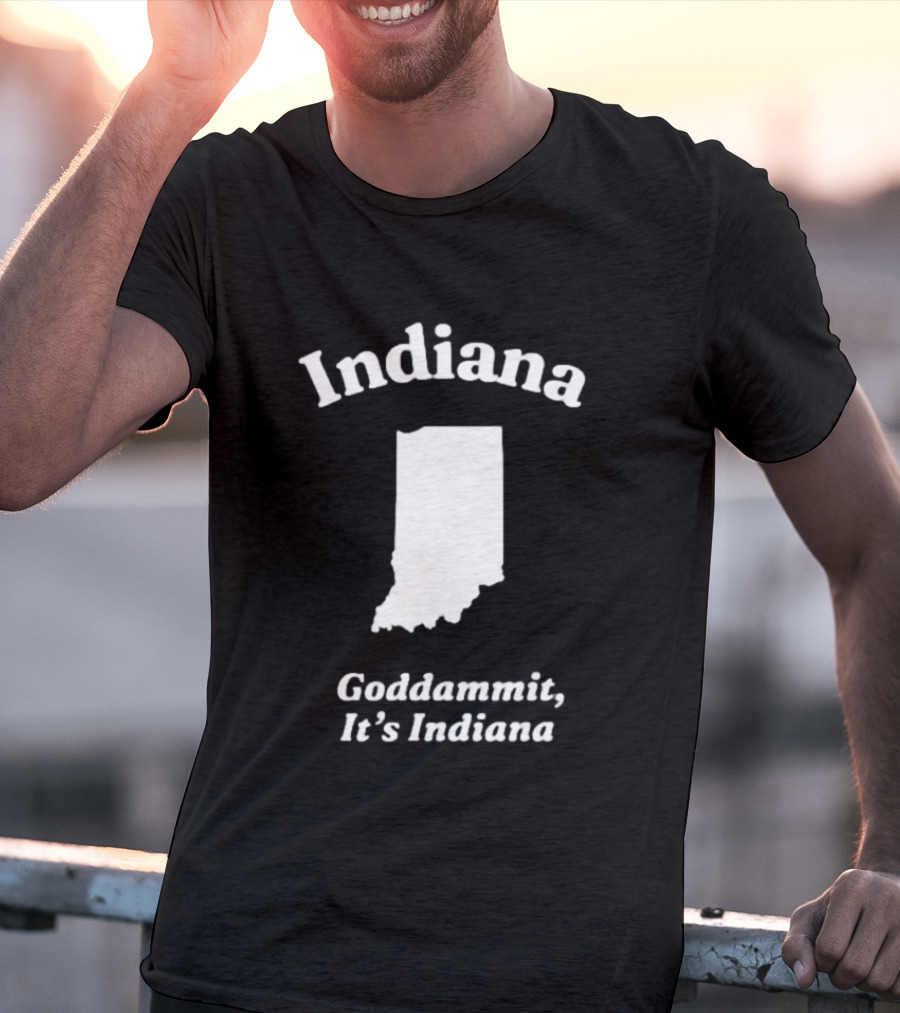 Indiana Goddammit It's Indiana Map T-Shirt