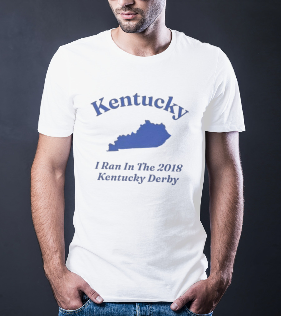 Kentucky 2018 Derby I Ran In Kentucky T-Shirt