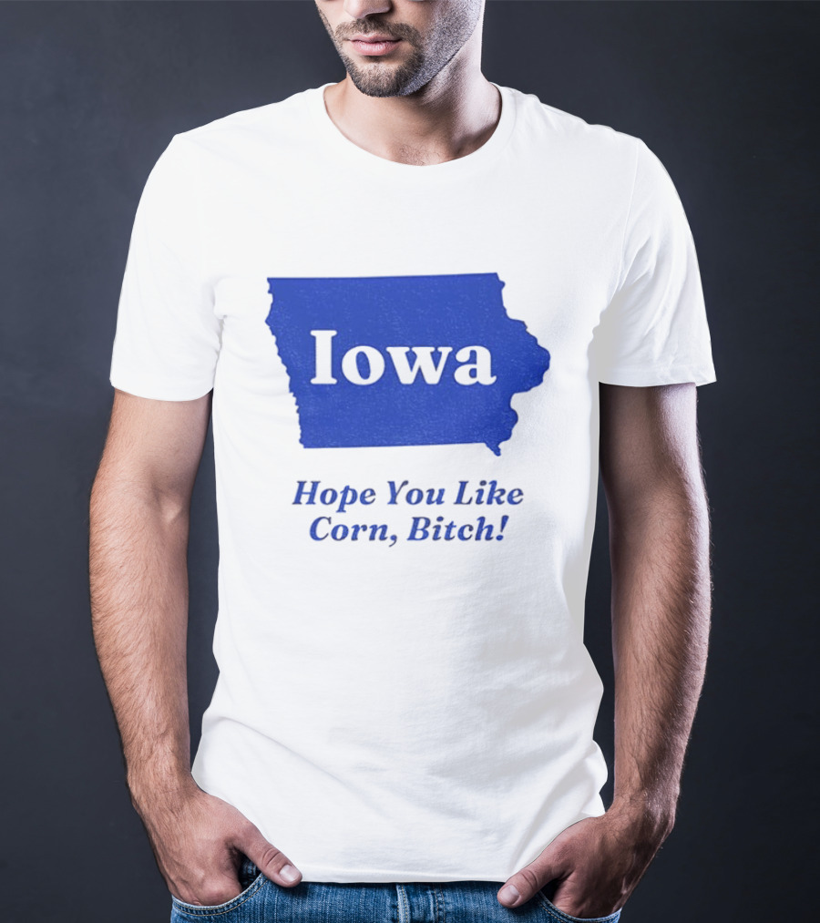 Iowa Map Hope You Like Corn Bitch T-Shirt