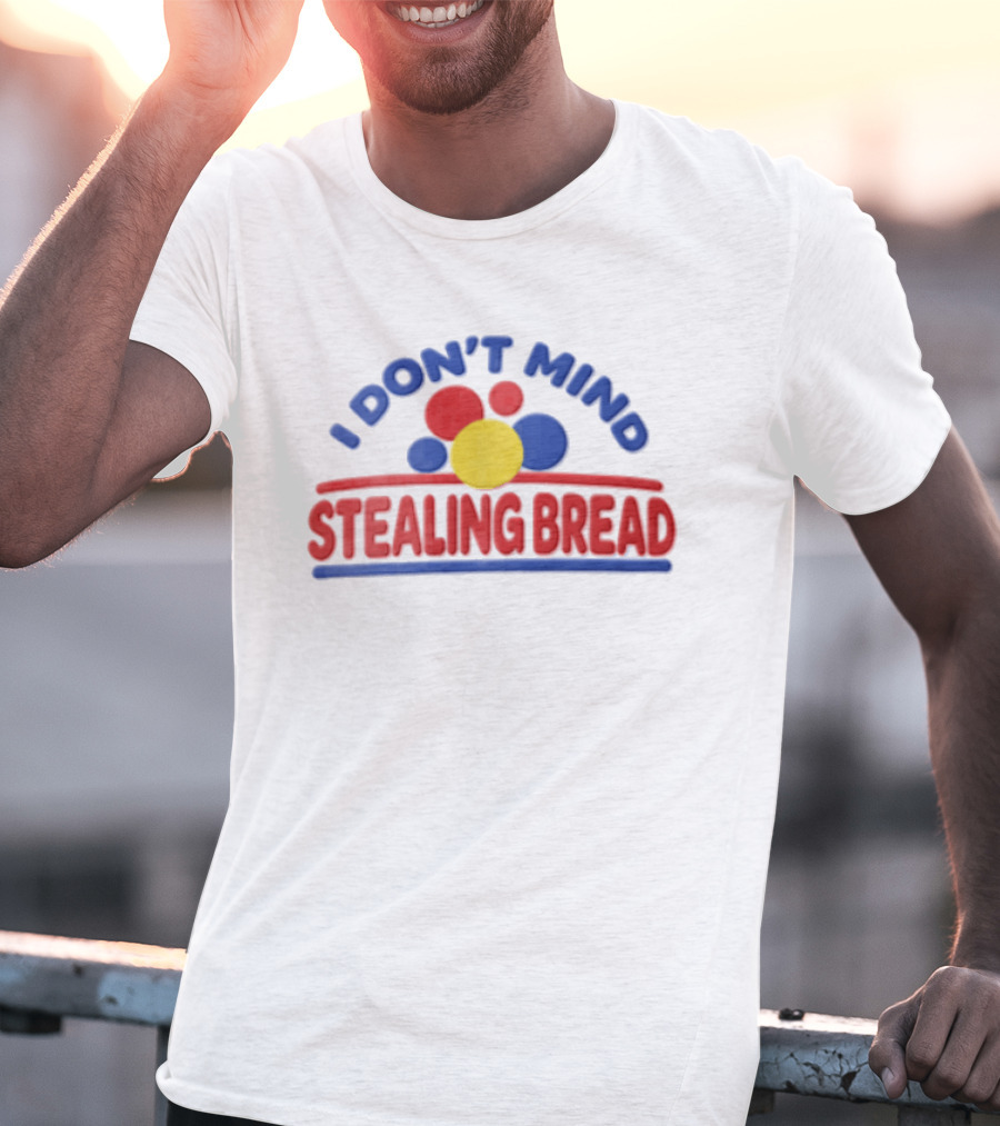 I Don't Mind Stealing Bread Red Blue Yellow Circles T-Shirt
