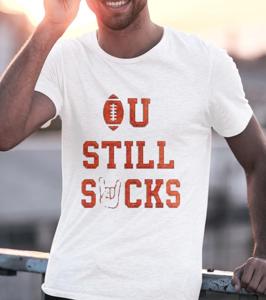 OU Still Sucks College Football Rivalry Football Motif T-Shirt