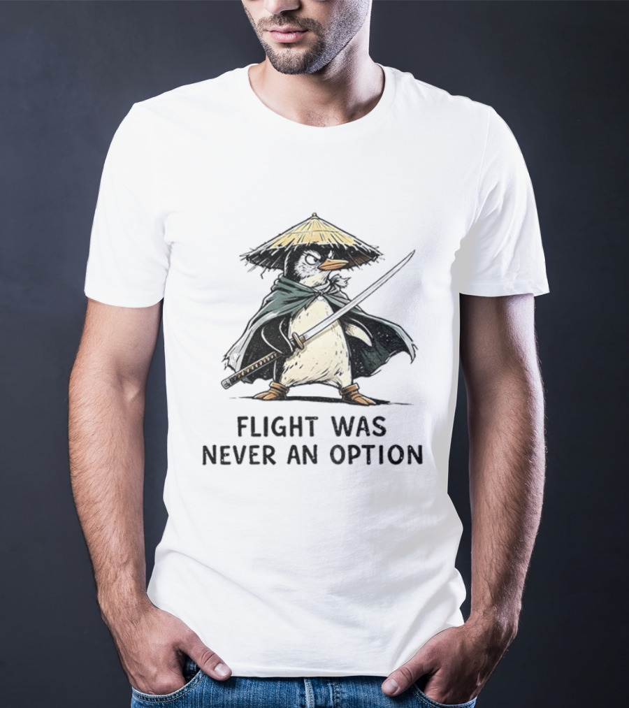 Penguin Samurai Katana Warrior Flight Was Never An Option T-Shirt