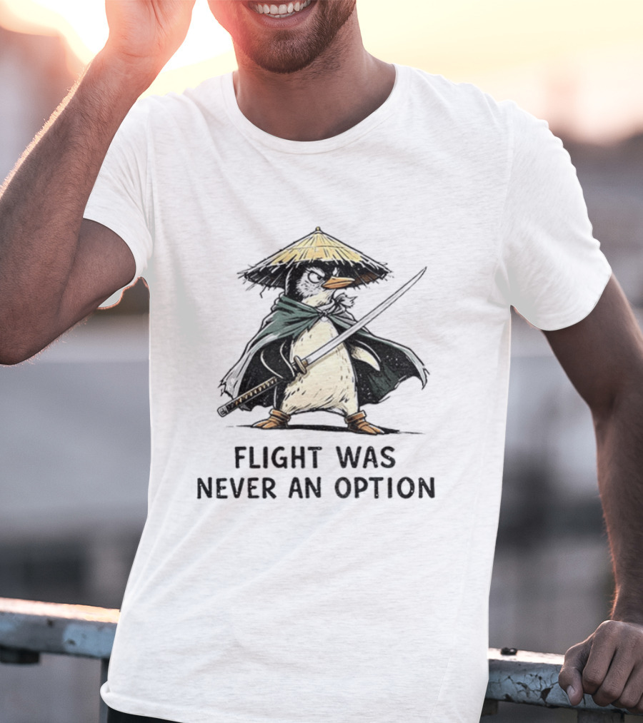 Penguin Samurai Katana Warrior Flight Was Never An Option T-Shirt