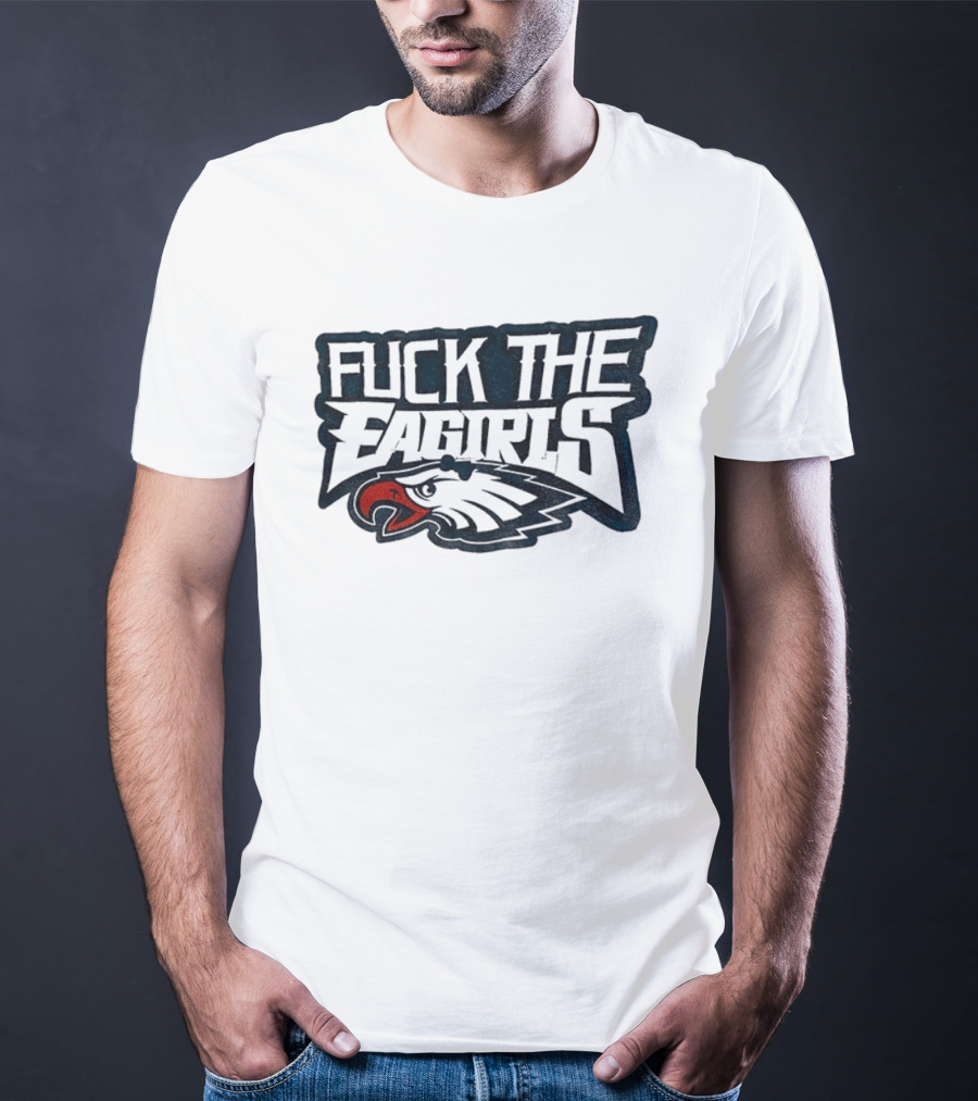 Philadelphia Football Cotton Fuck The Eagirls T-Shirt