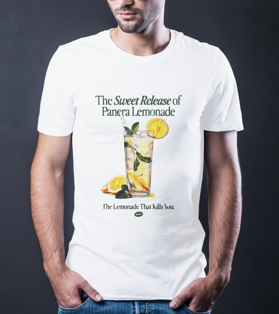 The Sweet Release Of Panera Lemonade The Lemonade That Kills You T-Shirt