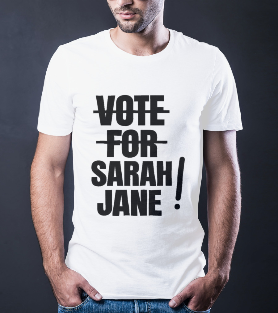 Vote For Sarah Jane Text With Exclamation Point T-Shirt