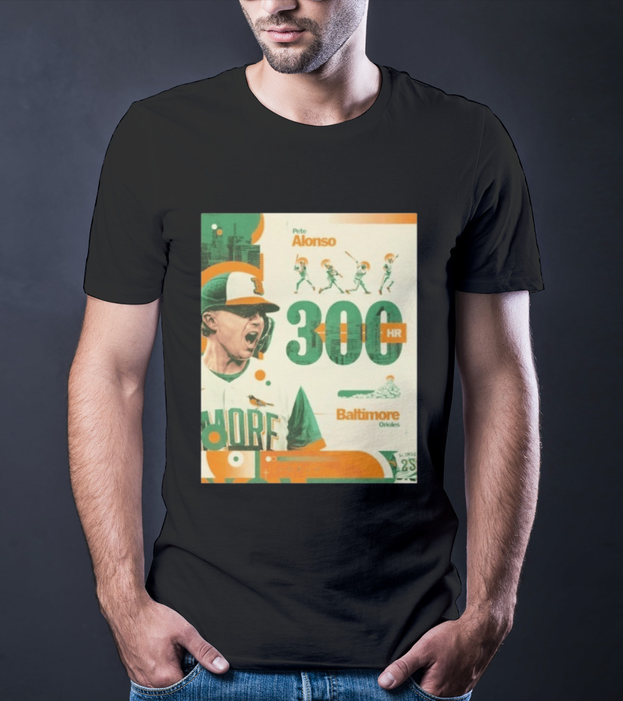 Pete Alonso 300 HR Baltimore Orioles Career Milestone T-Shirt
