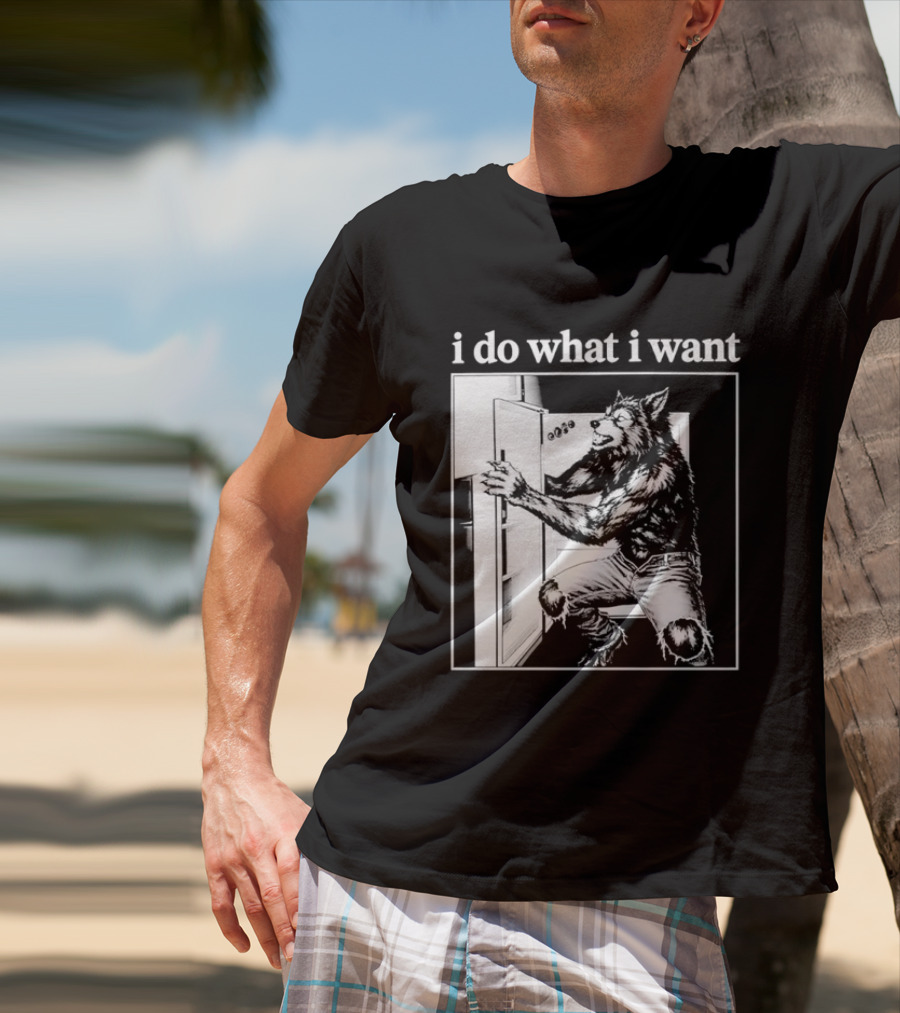 I Do What I Want Werewolf Refrigerator Fridge T-Shirt