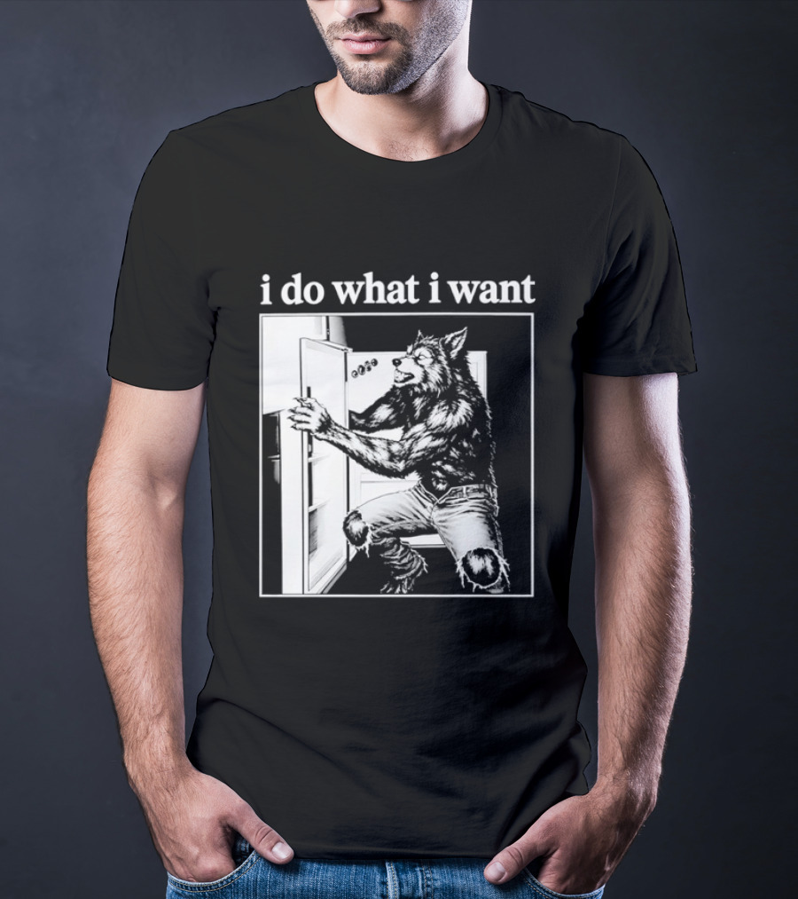 I Do What I Want Werewolf Refrigerator Fridge T-Shirt